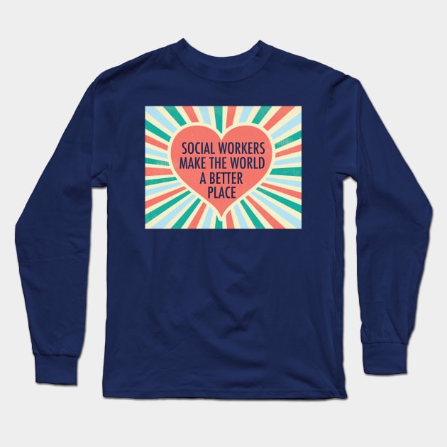 Social Worker Inspirational Heart Long Sleeve T-Shirt by epiclovedesigns